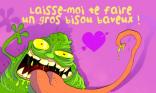 Gros bisou baveux