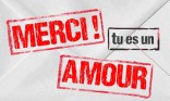 Merci, tu es un amour!