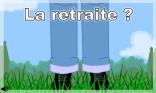 La retraite?