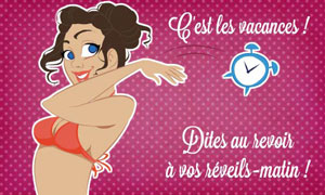 Vacances, au revoir réveil !