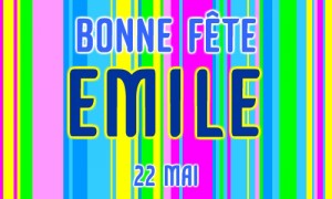 Bonne fête Emile