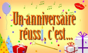 Pour un anniversaire réussi...