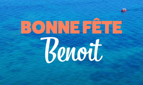 Première carte bonne fête Benoit - 11 juillet