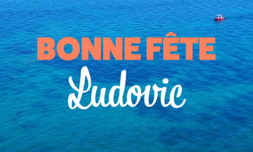 Aperçu de la carte : Joyeuse fête Ludovic, le 25 Août !