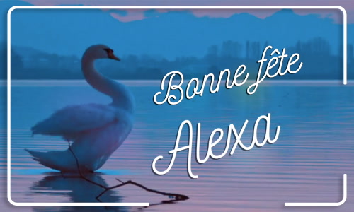 Première carte bonne fête Alexa - 17 février