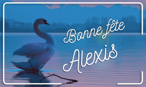 Première carte bonne fête Alexis - 17 février