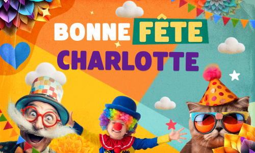Première carte bonne fête Charlotte - 17 juillet