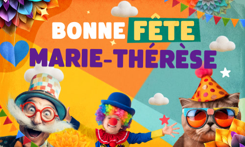 Première carte bonne fête Marie-Thérèse - 7 juin
