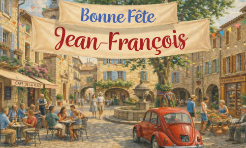 Bonne fête Jean-François !