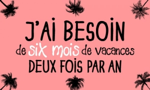 Six mois de vacances... Deux fois par an !